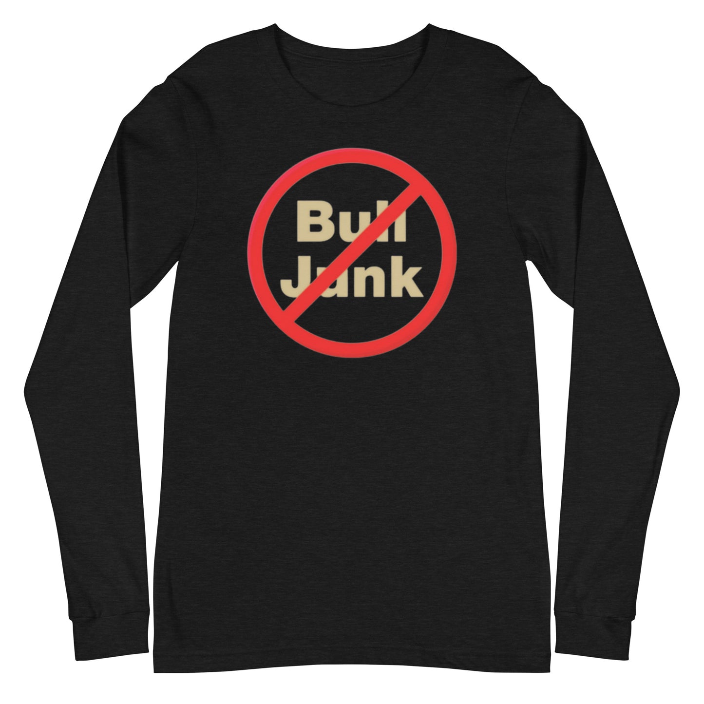 No Bull Junk - Unisex Long Sleeve Tee