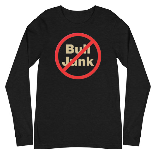 No Bull Junk - Unisex Long Sleeve Tee